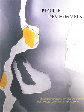 Dr. Holger Brülls, Albrecht Henning: PFORTE DES HIMMELS. Liturgische Neuordnung und Neugestaltung der evangelischen Kirche in Schwemsal, 2015